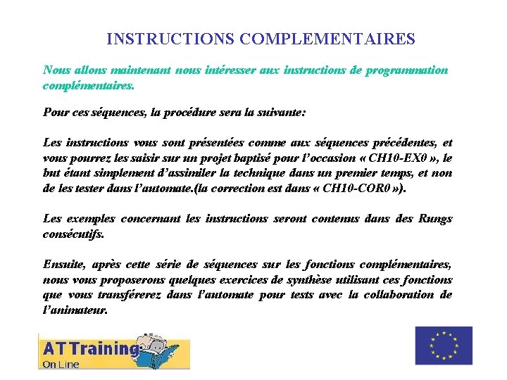 INSTRUCTIONS COMPLEMENTAIRES ROLE DES DIFFERENTS ELEMENTS Nous allons maintenant nous intéresser aux instructions de