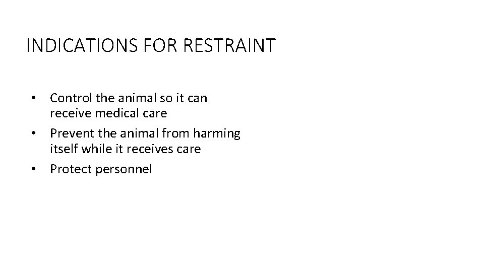 3 INDICATIONS FOR RESTRAINT • Control the animal so it can receive medical care