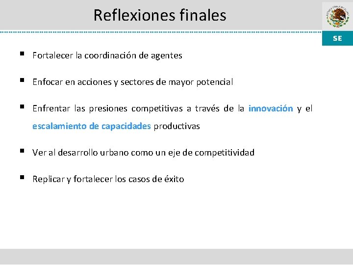 Reflexiones finales § Fortalecer la coordinación de agentes § Enfocar en acciones y sectores