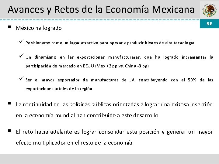 Avances y Retos de la Economía Mexicana § México ha logrado ü Posicionarse como