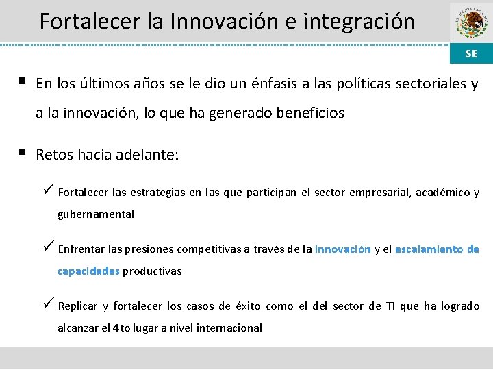 Fortalecer la Innovación e integración § En los últimos años se le dio un