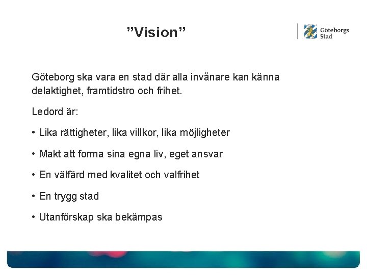 ”Vision” Göteborg ska vara en stad där alla invånare kan känna delaktighet, framtidstro och