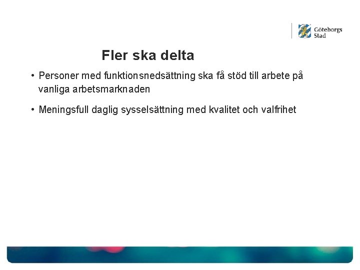 Fler ska delta • Personer med funktionsnedsättning ska få stöd till arbete på vanliga