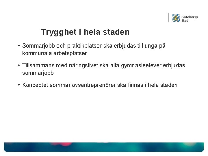 Trygghet i hela staden • Sommarjobb och praktikplatser ska erbjudas till unga på kommunala