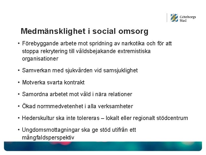 Medmänsklighet i social omsorg • Förebyggande arbete mot spridning av narkotika och för att