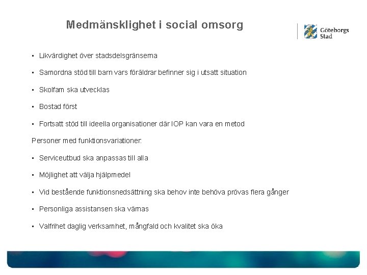 Medmänsklighet i social omsorg • Likvärdighet över stadsdelsgränserna • Samordna stöd till barn vars