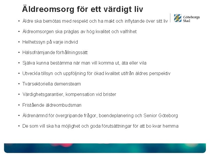 Äldreomsorg för ett värdigt liv • Äldre ska bemötas med respekt och ha makt