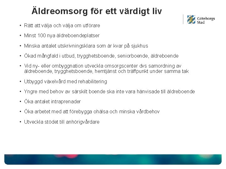 Äldreomsorg för ett värdigt liv • Rätt att välja och välja om utförare •