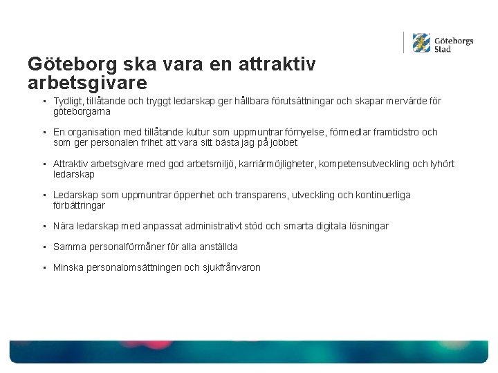 Göteborg ska vara en attraktiv arbetsgivare • Tydligt, tillåtande och tryggt ledarskap ger hållbara