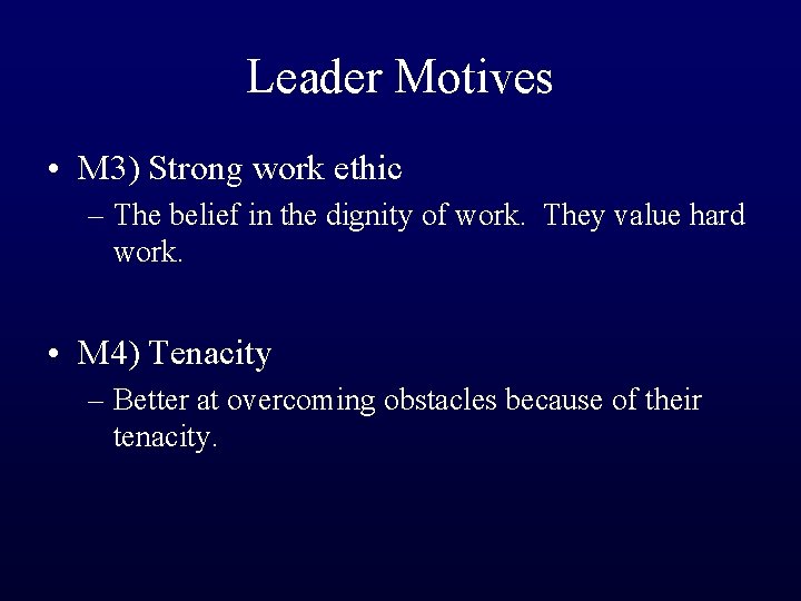 Leader Motives • M 3) Strong work ethic – The belief in the dignity