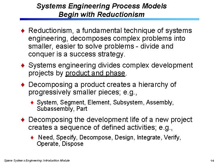 Systems Engineering Process Models Begin with Reductionism, a fundamental technique of systems engineering, decomposes