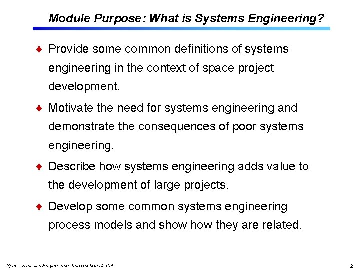 Module Purpose: What is Systems Engineering? Provide some common definitions of systems engineering in