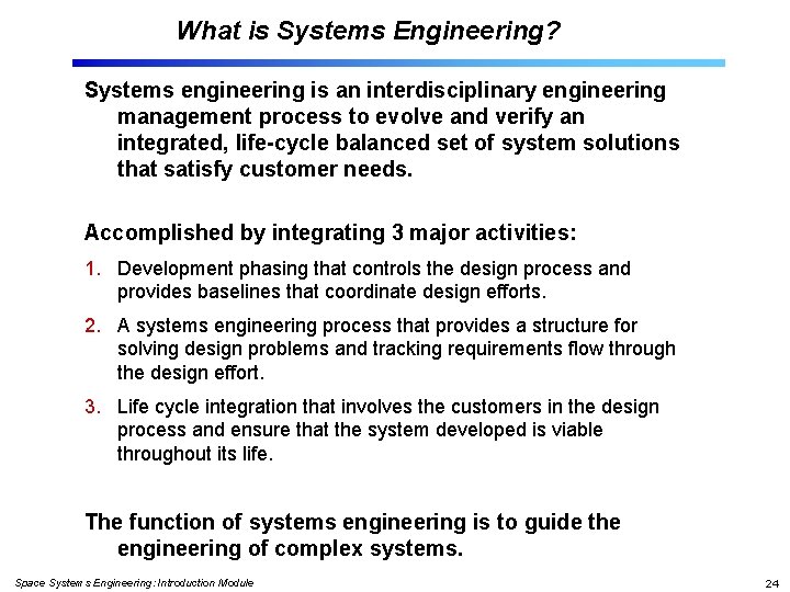 What is Systems Engineering? Systems engineering is an interdisciplinary engineering management process to evolve