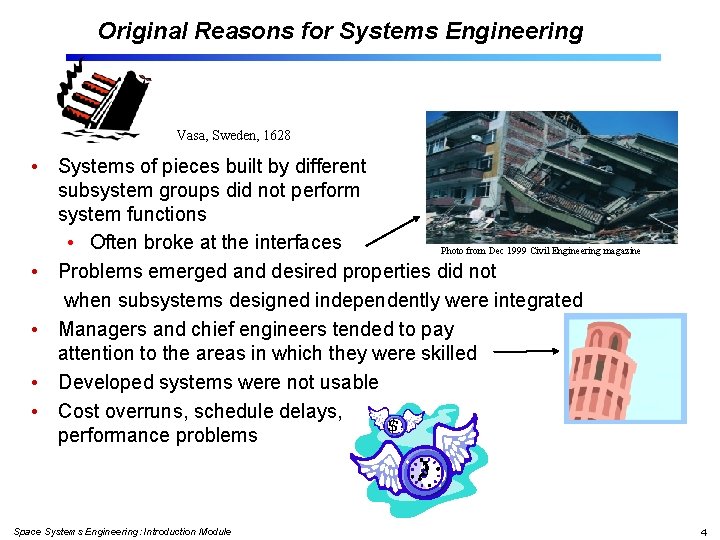 Original Reasons for Systems Engineering Vasa, Sweden, 1628 • Systems of pieces built by