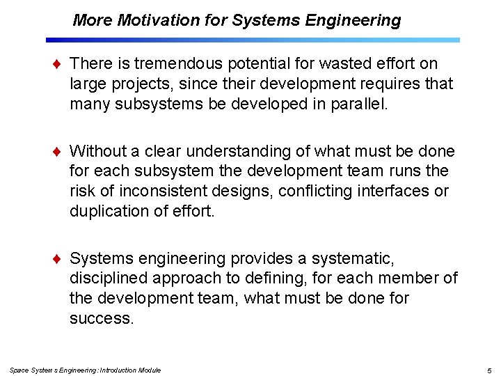 More Motivation for Systems Engineering There is tremendous potential for wasted effort on large