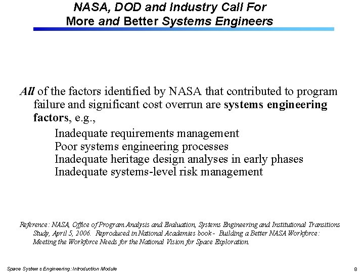 NASA, DOD and Industry Call For More and Better Systems Engineers All of the