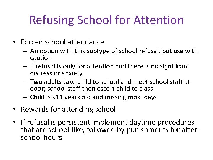 Refusing School for Attention • Forced school attendance – An option with this subtype