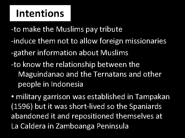 Intentions -to make the Muslims pay tribute -induce them not to allow foreign missionaries