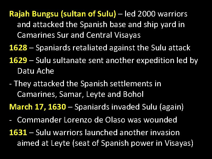 Rajah Bungsu (sultan of Sulu) – led 2000 warriors and attacked the Spanish base