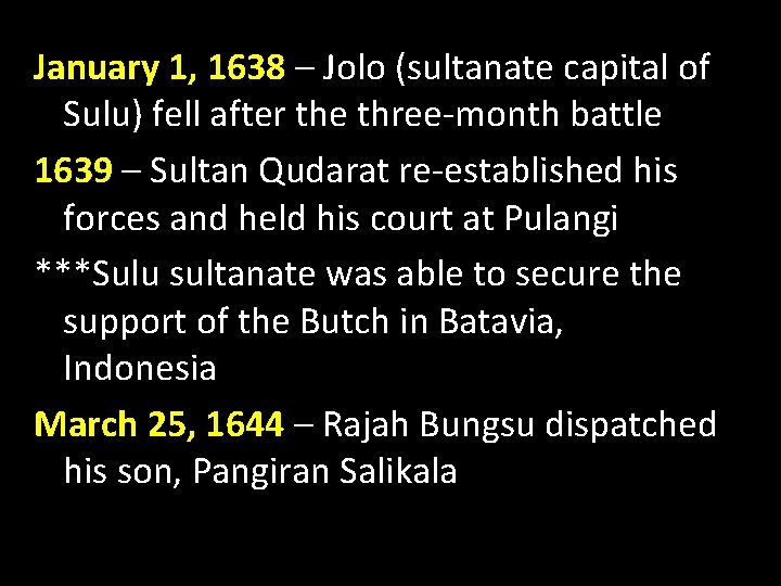 January 1, 1638 – Jolo (sultanate capital of Sulu) fell after the three-month battle