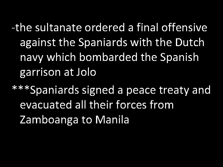 -the sultanate ordered a final offensive against the Spaniards with the Dutch navy which