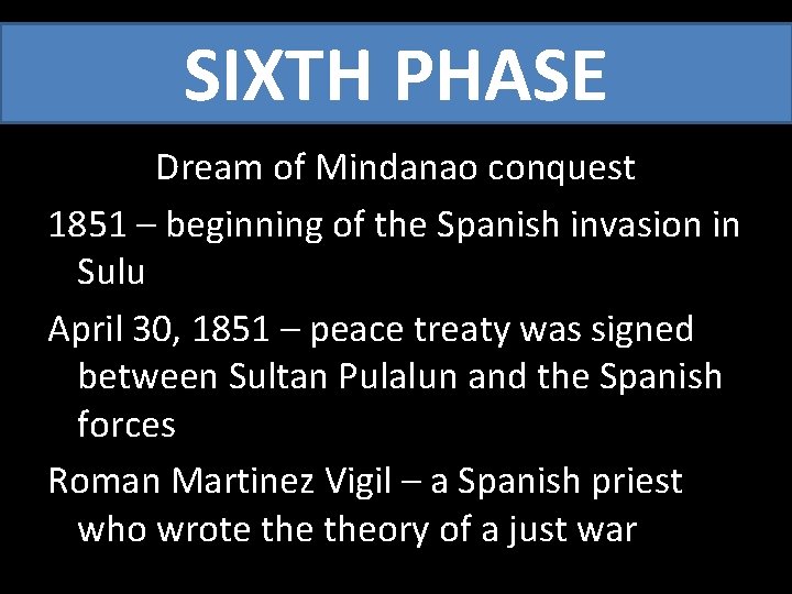 SIXTH PHASE Dream of Mindanao conquest 1851 – beginning of the Spanish invasion in