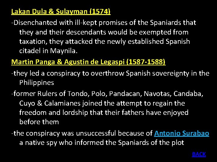 Lakan Dula & Sulayman (1574) -Disenchanted with ill-kept promises of the Spaniards that they
