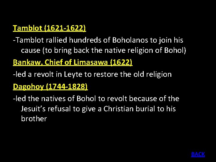Tamblot (1621 -1622) -Tamblot rallied hundreds of Boholanos to join his cause (to bring