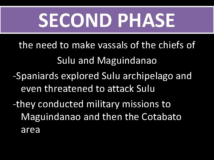 SECOND PHASE the need to make vassals of the chiefs of Sulu and Maguindanao