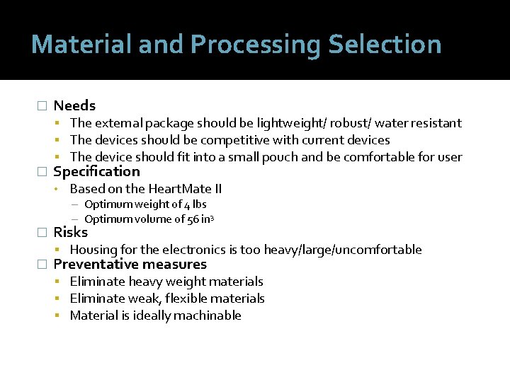 Material and Processing Selection � � Needs The external package should be lightweight/ robust/