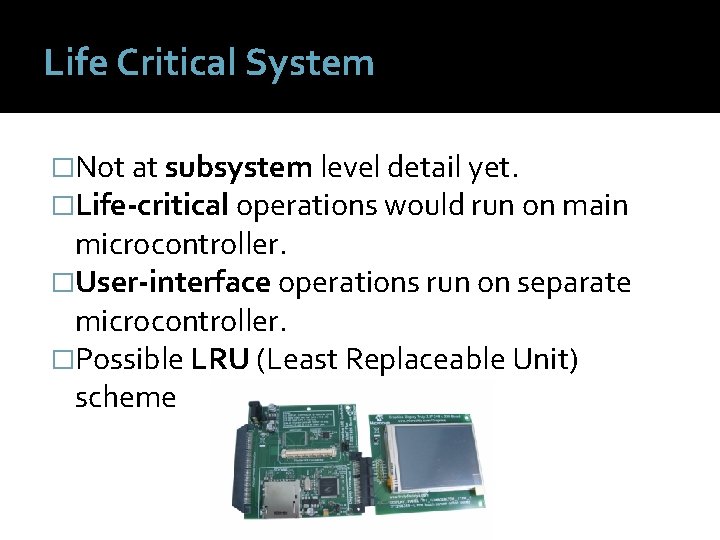 Life Critical System �Not at subsystem level detail yet. �Life-critical operations would run on
