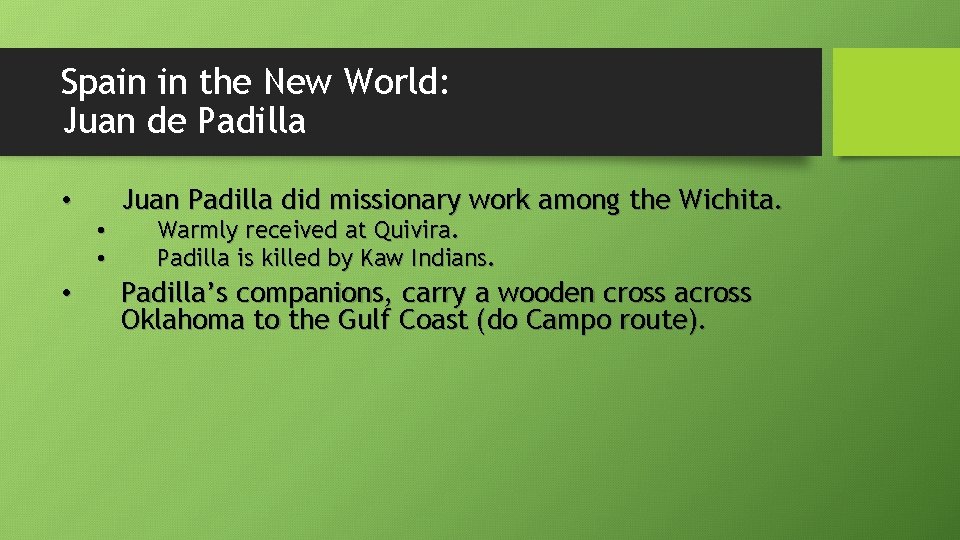 Spain in the New World: Juan de Padilla • • Juan Padilla did missionary