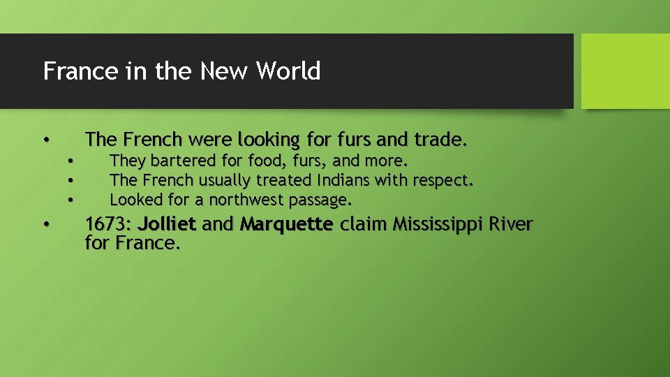 France in the New World • • • The French were looking for furs