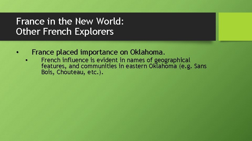 France in the New World: Other French Explorers • • France placed importance on