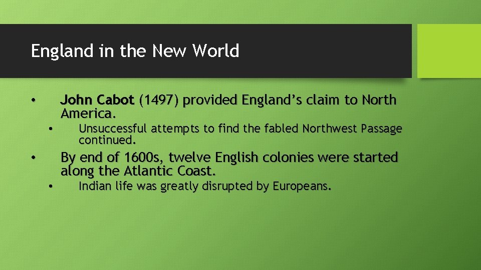 England in the New World • • John Cabot (1497) provided England’s claim to