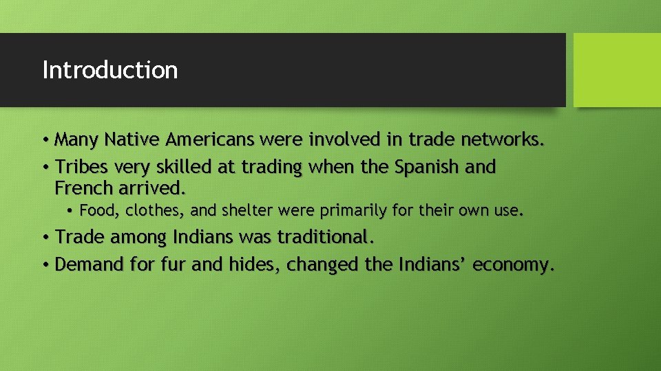 Introduction • Many Native Americans were involved in trade networks. • Tribes very skilled