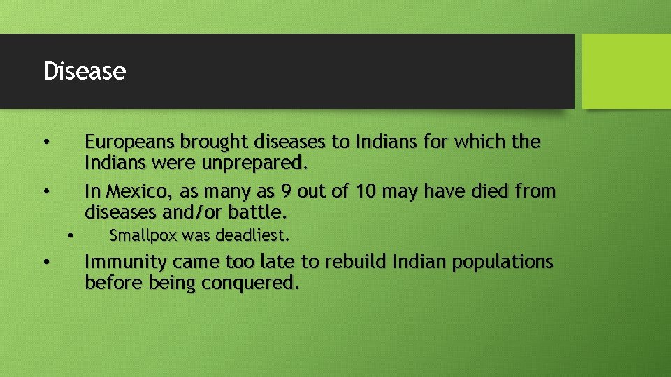 Disease Europeans brought diseases to Indians for which the Indians were unprepared. In Mexico,