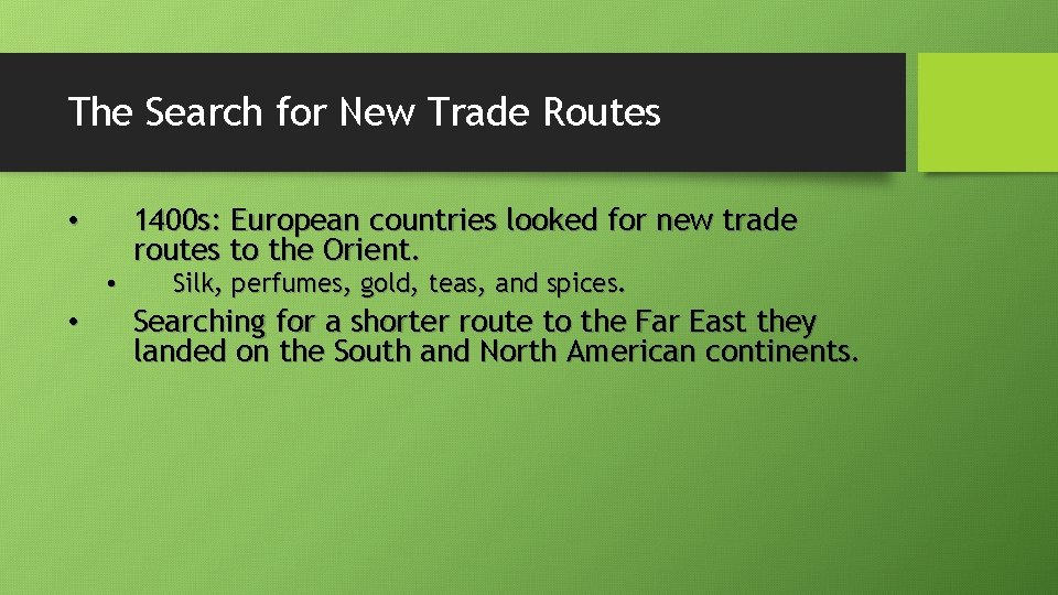 The Search for New Trade Routes • • • 1400 s: European countries looked