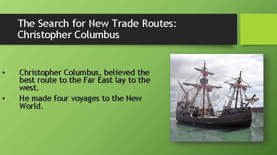 The Search for New Trade Routes: Christopher Columbus • • Christopher Columbus, believed the