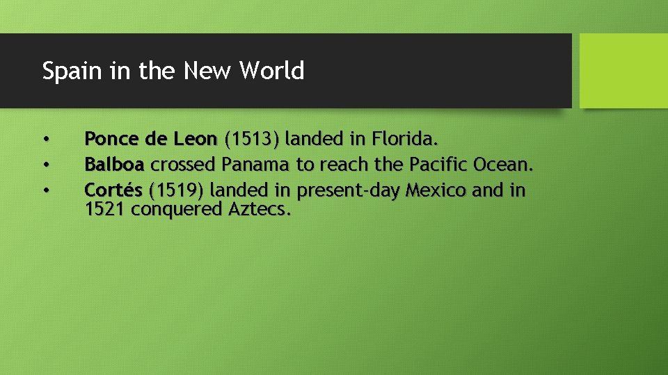 Spain in the New World • • • Ponce de Leon (1513) landed in
