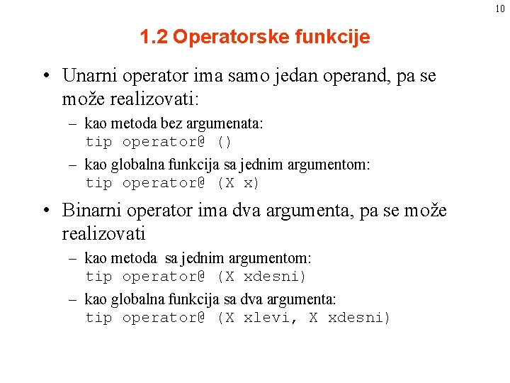 10 1. 2 Operatorske funkcije • Unarni operator ima samo jedan operand, pa se 10 1. 2 Operatorske funkcije • Unarni operator ima samo jedan operand, pa se