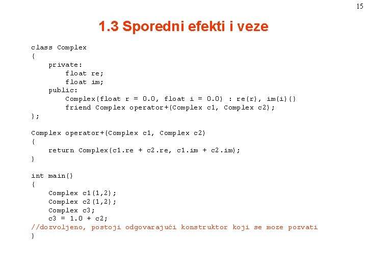 15 1. 3 Sporedni efekti i veze class Complex { private: float re; float 15 1. 3 Sporedni efekti i veze class Complex { private: float re; float