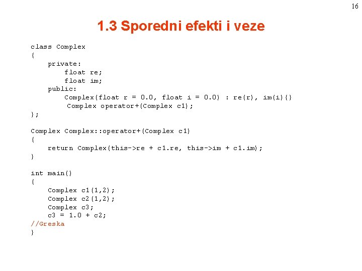 16 1. 3 Sporedni efekti i veze class Complex { private: float re; float 16 1. 3 Sporedni efekti i veze class Complex { private: float re; float
