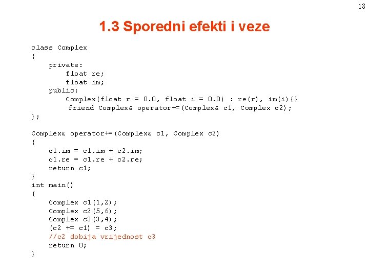 18 1. 3 Sporedni efekti i veze class Complex { private: float re; float 18 1. 3 Sporedni efekti i veze class Complex { private: float re; float