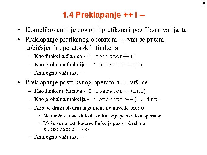 19 1. 4 Preklapanje ++ i - • Komplikovaniji je postoji i prefiksna i 19 1. 4 Preklapanje ++ i - • Komplikovaniji je postoji i prefiksna i