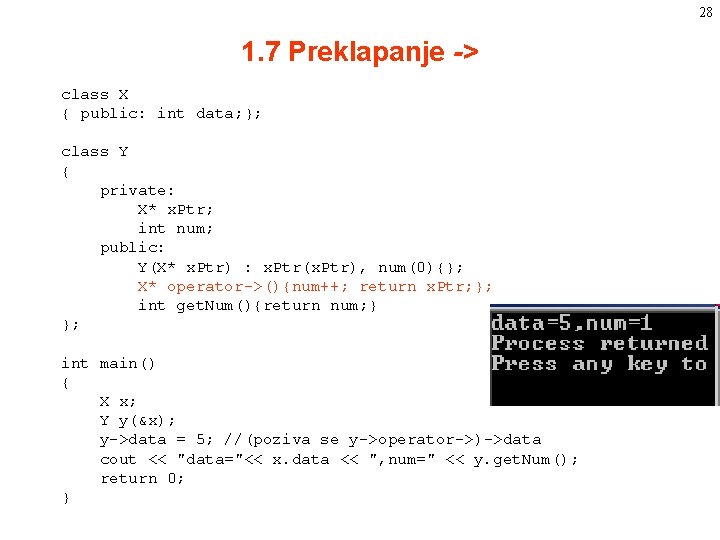 28 1. 7 Preklapanje -> class X { public: int data; }; class Y 28 1. 7 Preklapanje -> class X { public: int data; }; class Y