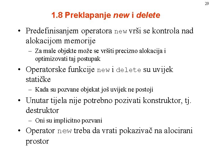 29 1. 8 Preklapanje new i delete • Predefinisanjem operatora new vrši se kontrola 29 1. 8 Preklapanje new i delete • Predefinisanjem operatora new vrši se kontrola