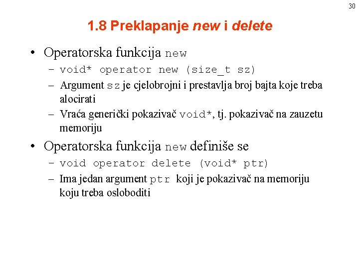 30 1. 8 Preklapanje new i delete • Operatorska funkcija new – void* operator 30 1. 8 Preklapanje new i delete • Operatorska funkcija new – void* operator