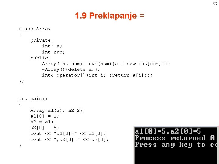 33 1. 9 Preklapanje = class Array { private: int* a; int num; public: 33 1. 9 Preklapanje = class Array { private: int* a; int num; public: