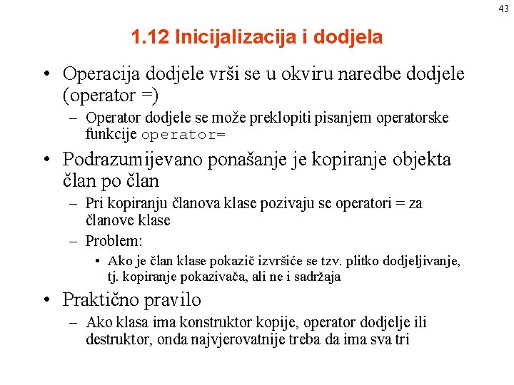 43 1. 12 Inicijalizacija i dodjela • Operacija dodjele vrši se u okviru naredbe 43 1. 12 Inicijalizacija i dodjela • Operacija dodjele vrši se u okviru naredbe